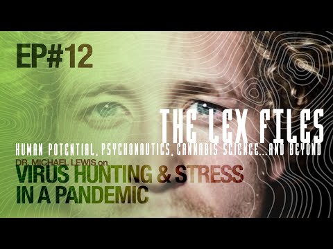 Dr. Michael Lewis on Virus Hunting & Stress in a Pandemic | The Lex Files | Ep. 12