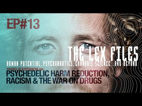 Yarelix Estrada on Psychedelic Harm Reduction, Racism, & the War on Drugs | The Lex Files | Ep. 13