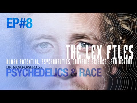 Dr. Nicholas Powers on Psychedelics and Race | The Lex Files | Ep. 8