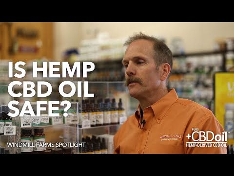 Is Hemp CBD Oil Safe? | Windmill Farms Spotlight