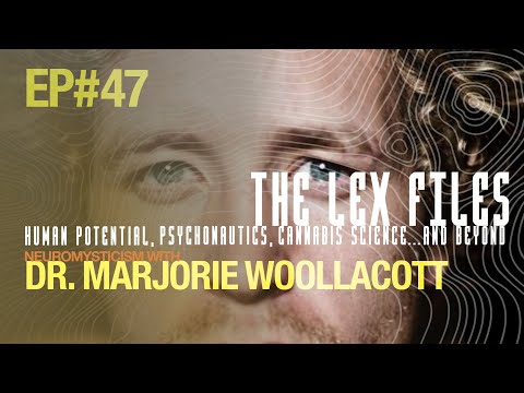 Neuromysticism with Dr. Marjorie Woollacott | Ep. 47 |The Lex Files