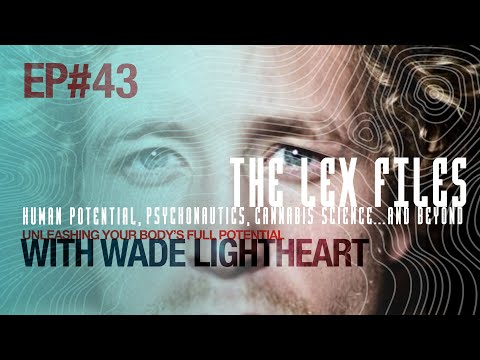 Unleashing Your Body’s Full Potential with Wade Lightheart | Ep. 43 | The Lex Files