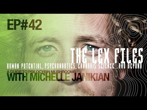 A Guide to Psilocybin Mushrooms with Michelle Janikian | Ep. 42 | The Lex Files